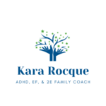 ADHD/Executive Function Coach: Kara Rocque